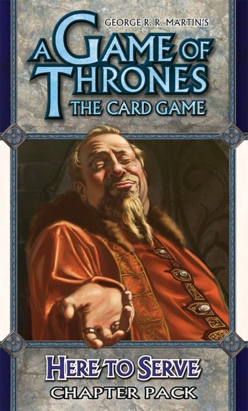 Обложка игры A Game of Thrones LCG: Here to Serve (Игра Престолов Карточная: Служба на Месте)